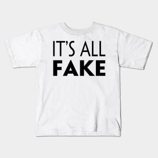 IT'S ALL FAKE Kids T-Shirt